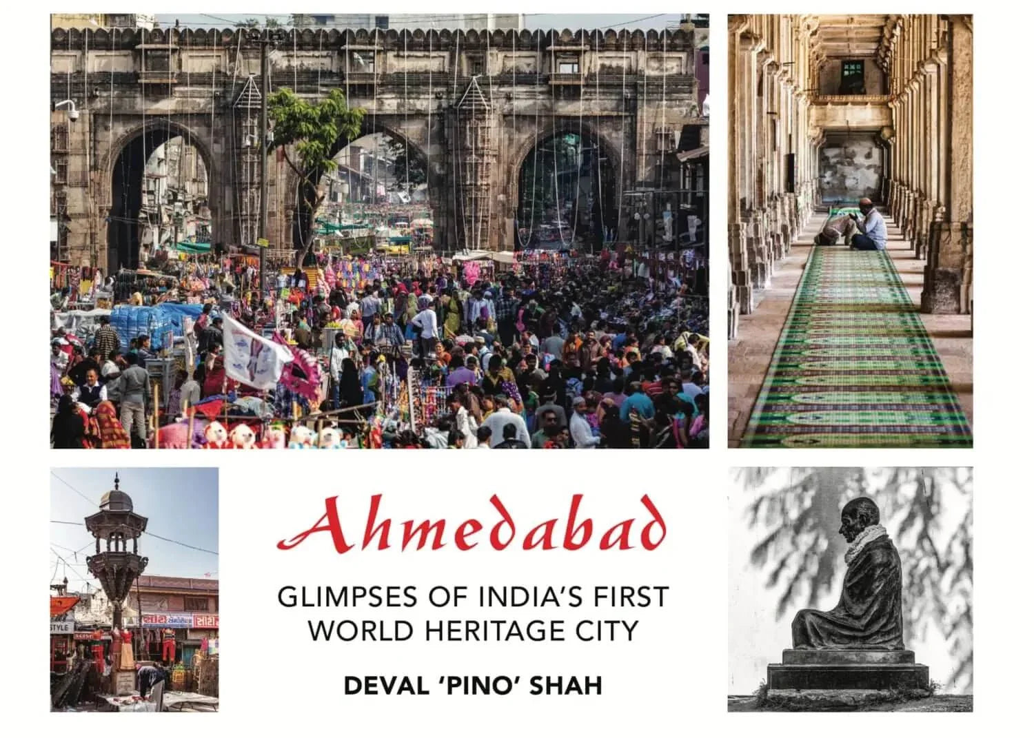 Ahmedabad book cover featuring a collage of four distinct photographs showcasing the city’s historic architecture, bustling street markets, and cultural landmarks.