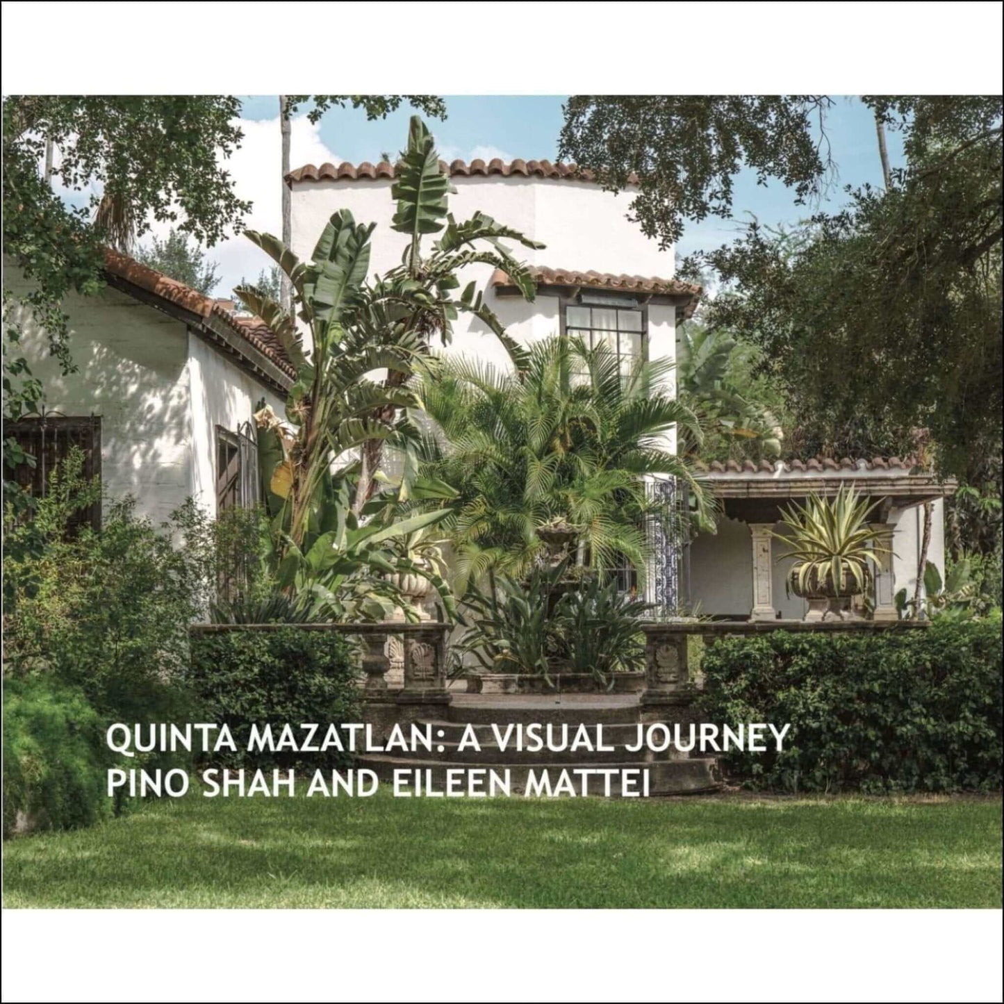 Quinta Mazatlan: A Visual Journey book cover featuring the mansion and lush landscape.